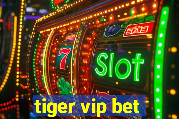 tiger vip bet